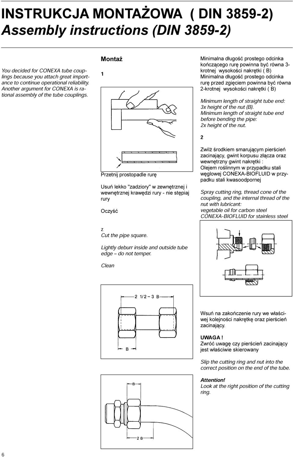 is ra- Monta 1 Przetnij prostopadle rurê Usuñ lekko "zadziory" w zewnêtrznej i wewnêtrznej krawêdzi rury - nie stêpiaj rury Oczyœæ zcut the pipe square. Lightly edge deburr do not inside temper.