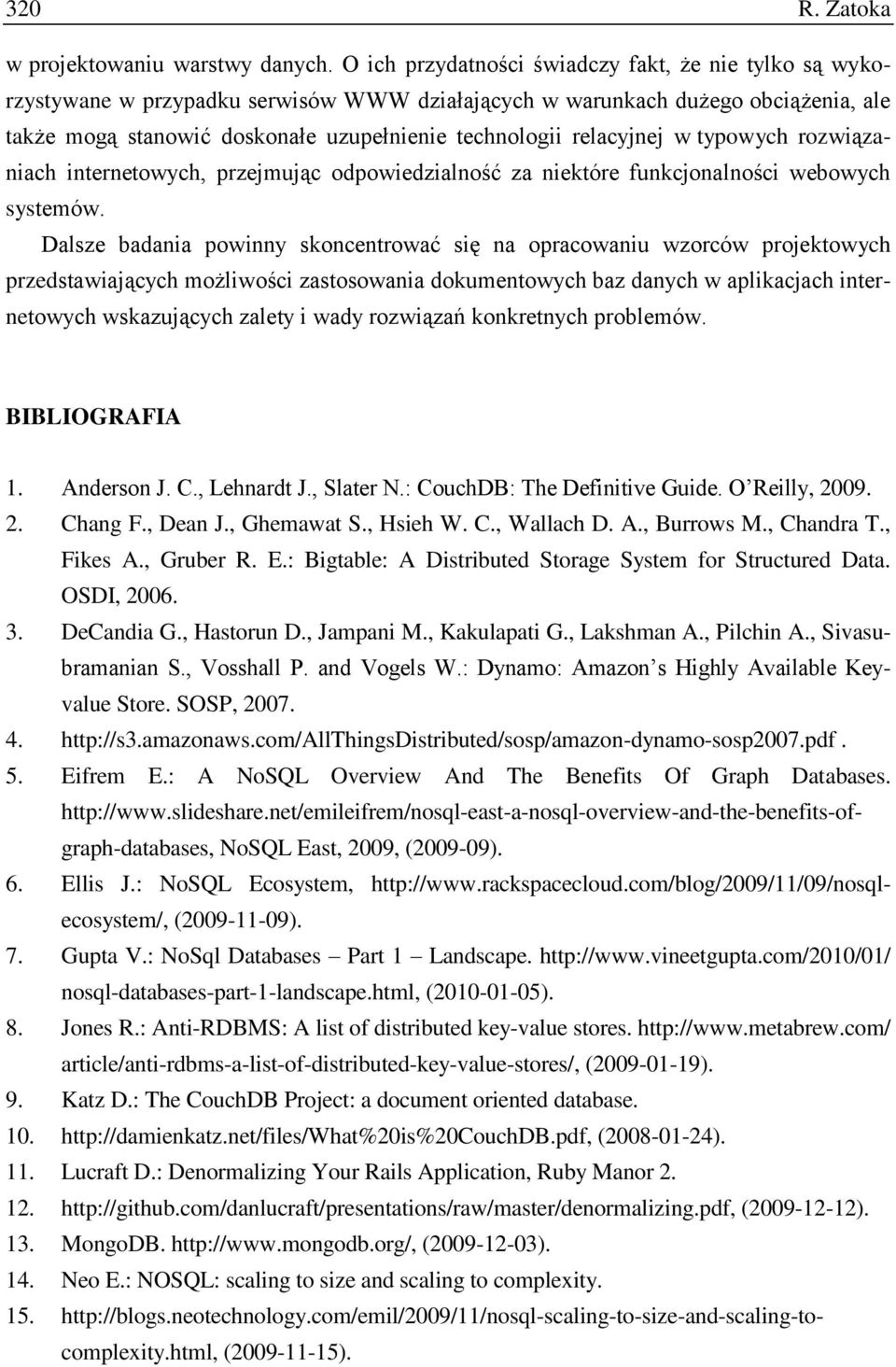 relacyjnej w typowych rozwiązaniach internetowych, przejmując odpowiedzialność za niektóre funkcjonalności webowych systemów.