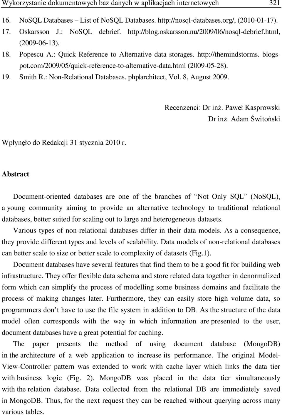 com/2009/05/quick-reference-to-alternative-data.html (2009-05-28). 19. Smith R.: Non-Relational Databases. php architect, Vol. 8, August 2009. Recenzenci: Dr inż. Paweł Kasprowski Dr inż.