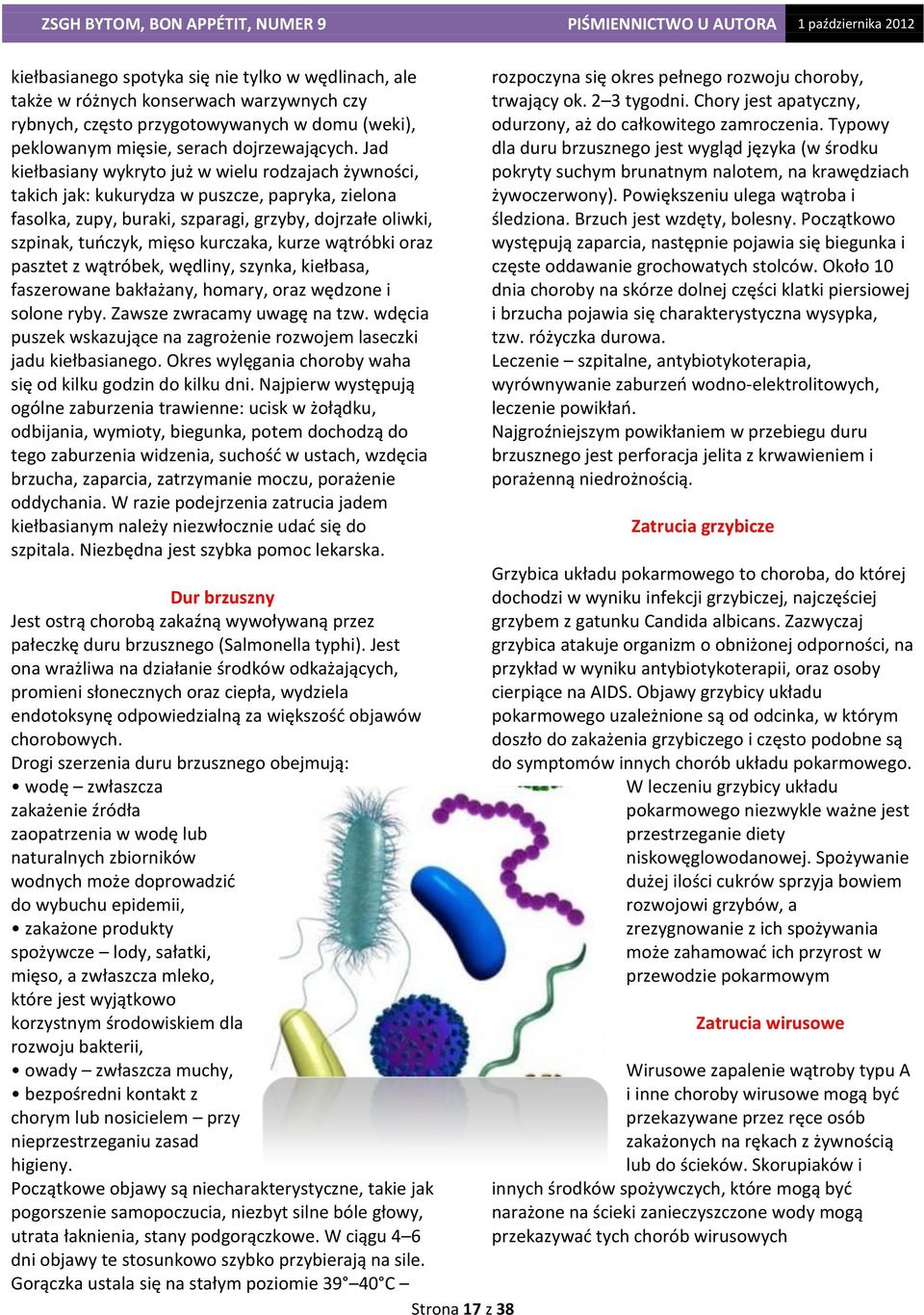 kurze wątróbki oraz pasztet z wątróbek, wędliny, szynka, kiełbasa, faszerowane bakłażany, homary, oraz wędzone i solone ryby. Zawsze zwracamy uwagę na tzw.