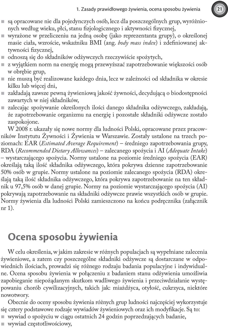 body mass index) i zdefiniowanej aktywności fizycznej, odnoszą się do składników odżywczych rzeczywiście spożytych, z wyjątkiem norm na energię mogą przewyższać zapotrzebowanie większości osób w