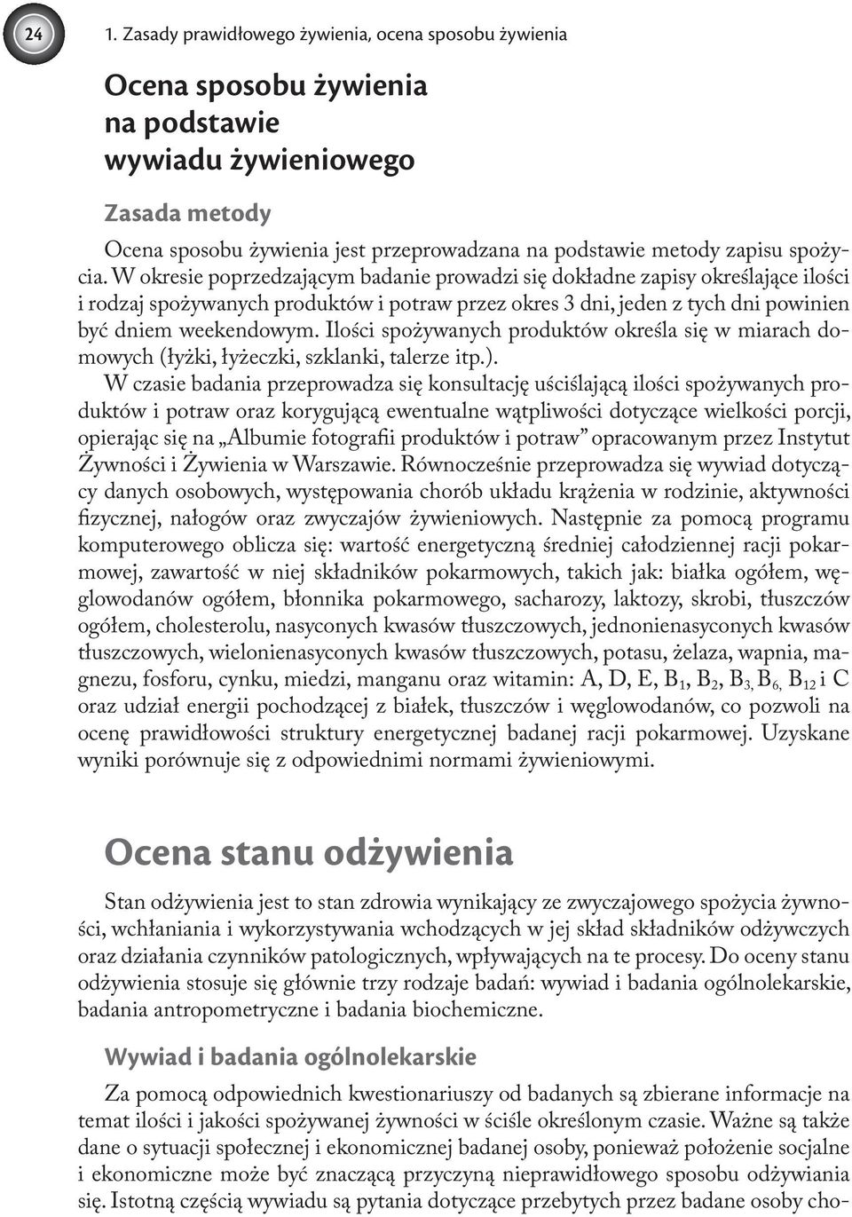 Ilości spożywanych produktów określa się w miarach domowych (łyżki, łyżeczki, szklanki, talerze itp.).