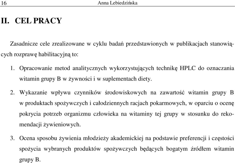 Wykazanie wpływu czynników środowiskowych na zawartość witamin grupy B w produktach spożywczych i całodziennych racjach pokarmowych, w oparciu o ocenę pokrycia potrzeb