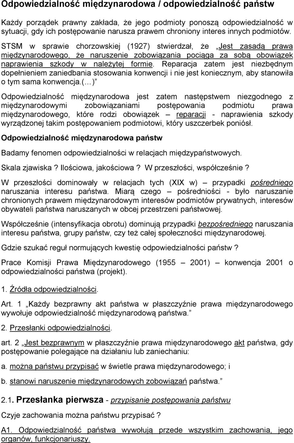 Reparacja zatem jest niezbędnym dopełnieniem zaniedbania stosowania konwencji i nie jest koniecznym, aby stanowiła o tym sama konwencja.