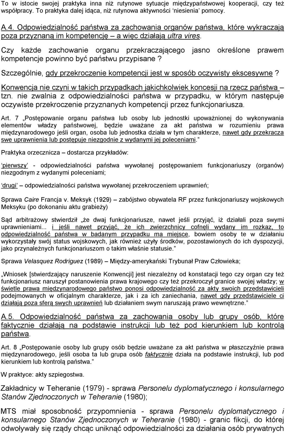 Czy każde zachowanie organu przekraczającego jasno określone prawem kompetencje powinno być państwu przypisane? Szczególnie, gdy przekroczenie kompetencji jest w sposób oczywisty ekscesywne?