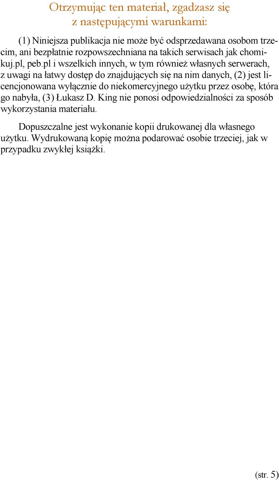 pl i wszelkich innych, w tym również własnych serwerach, z uwagi na łatwy dostęp do znajdujących się na nim danych, (2) jest licencjonowana wyłącznie do