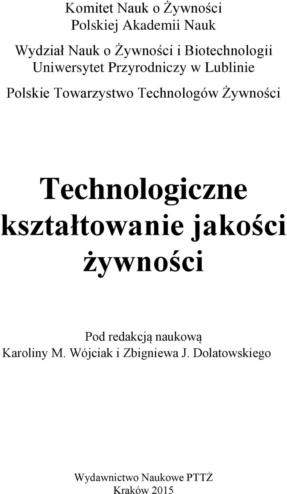 Technologów Żywności Technologiczne kształtowanie jakości żywności Pod redakcją