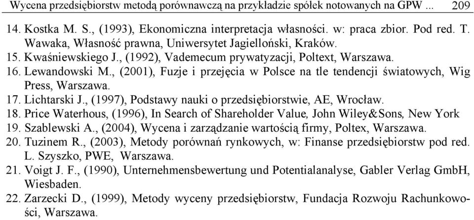 , (2001), Fuzje i przejęcia w Polsce na tle tendencji światowych, Wig Press, Warszawa. 17. Lichtarski J., (1997), Podstawy nauki o przedsiębiorstwie, AE, Wrocław. 18.