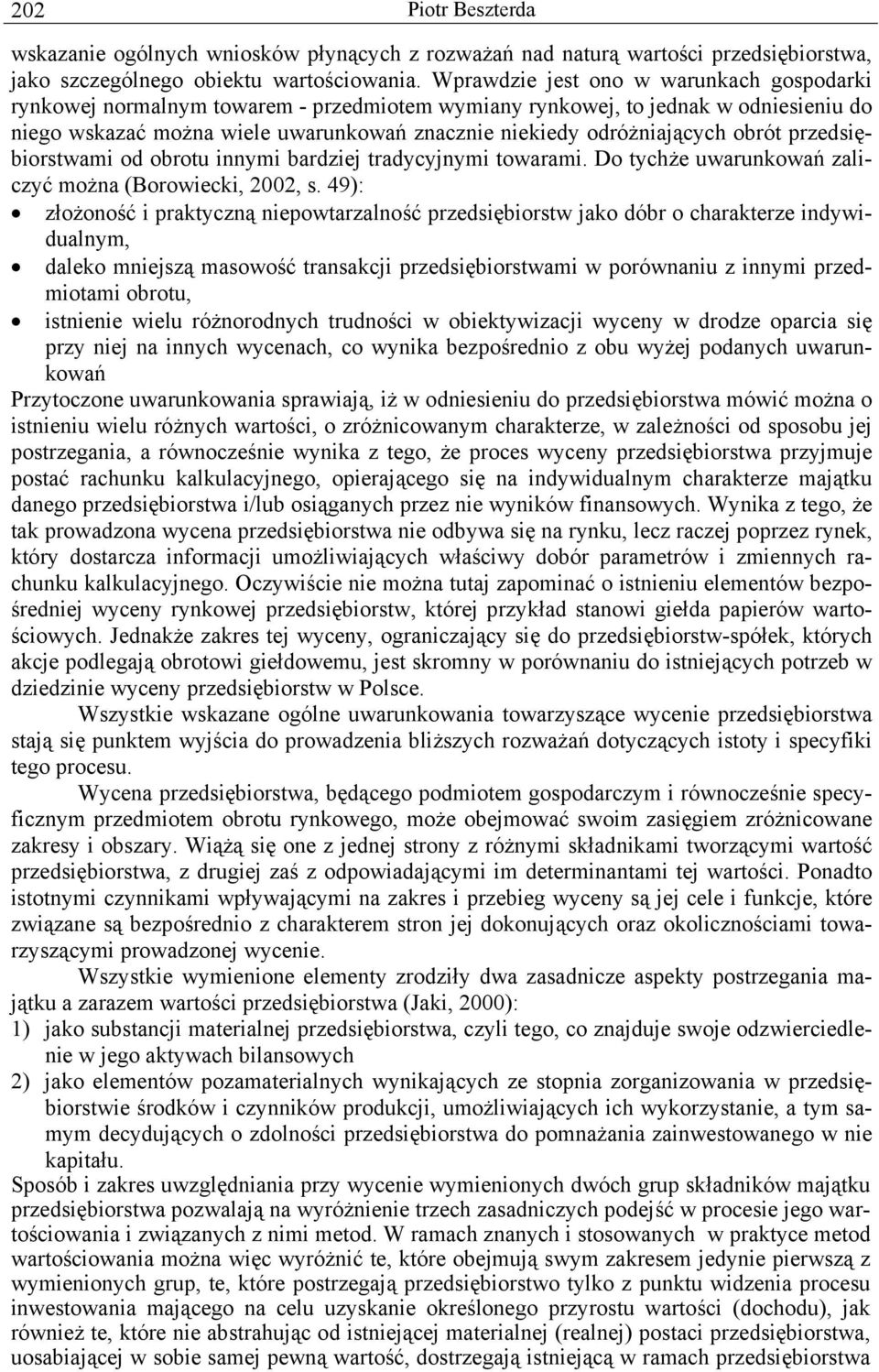 obrót przedsiębiorstwami od obrotu innymi bardziej tradycyjnymi towarami. Do tychże uwarunkowań zaliczyć można (Borowiecki, 2002, s.