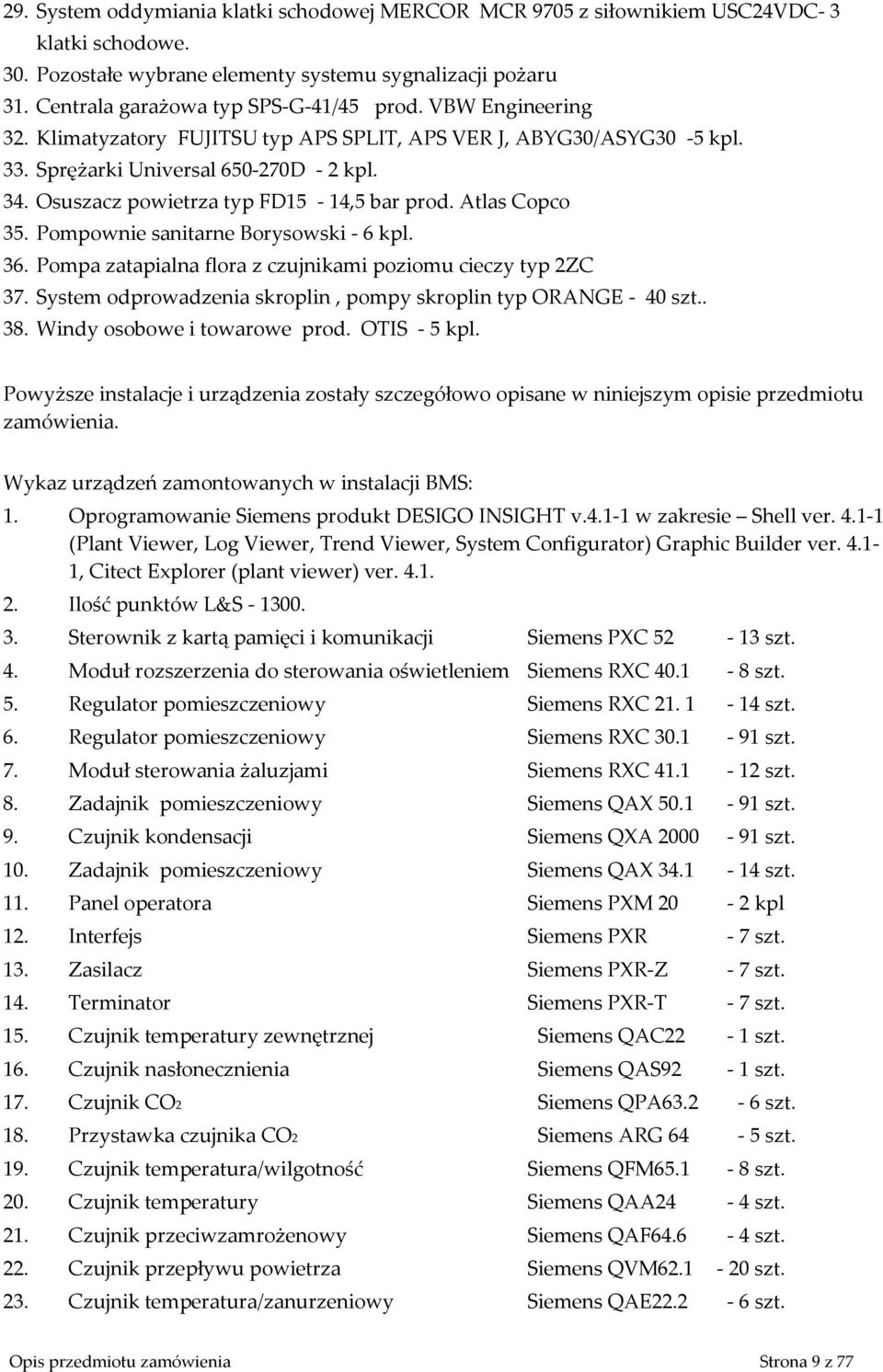 Pompownie sanitarne Borysowski - 6 kpl. 36. Pompa zatapialna flora z czujnikami poziomu cieczy typ 2ZC 37. System odprowadzenia skroplin, pompy skroplin typ ORANGE - 40 szt.. 38.