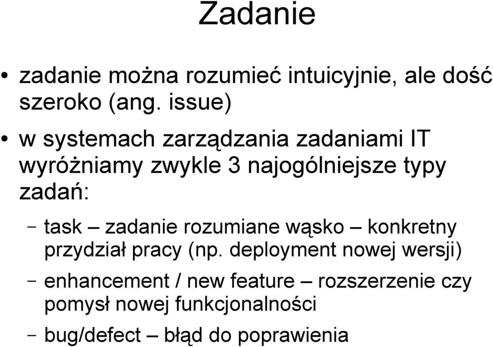 zadań: task zadanie rozumiane wąsko konkretny przydział pracy (np.