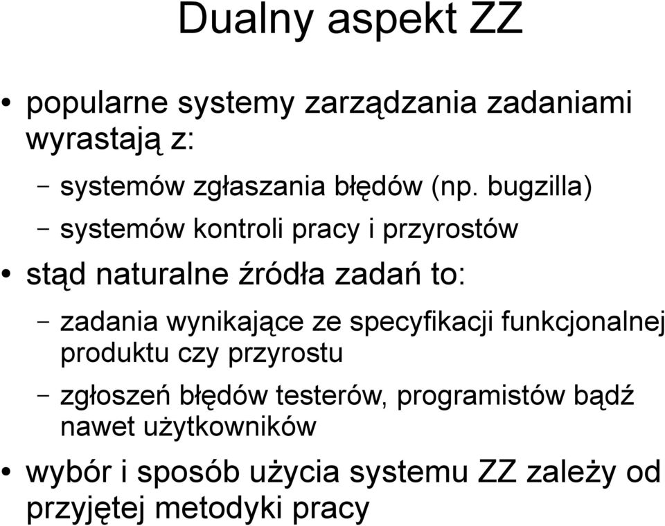 bugzilla) systemów kontroli pracy i przyrostów stąd naturalne źródła zadań to: zadania