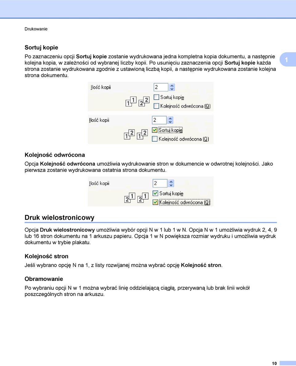 1 Kolejność odwrócona Opcja Kolejność odwrócona umożliwia wydrukowanie stron w dokumencie w odwrotnej kolejności. Jako pierwsza zostanie wydrukowana ostatnia strona dokumentu.