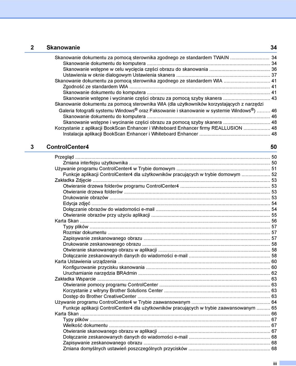 .. 41 Skanowanie dokumentu do komputera... 41 Skanowanie wstępne i wycinanie części obrazu za pomocą szyby skanera.