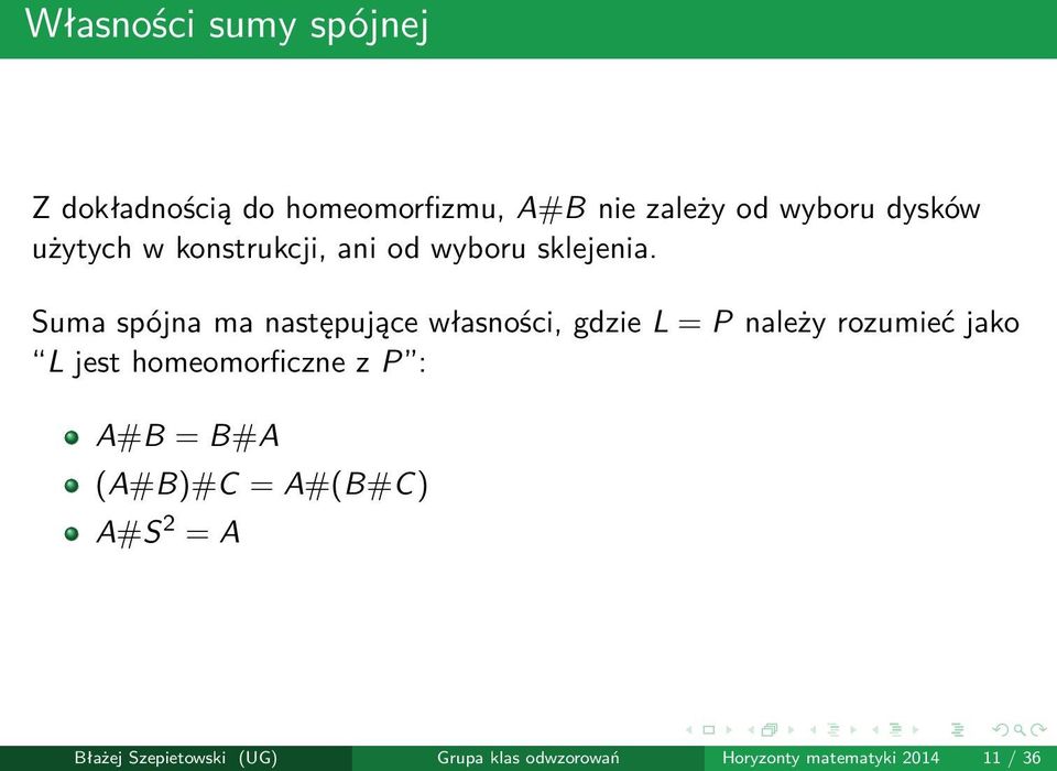 Suma spójna ma następujące własności, gdzie L = P należy rozumieć jako L jest