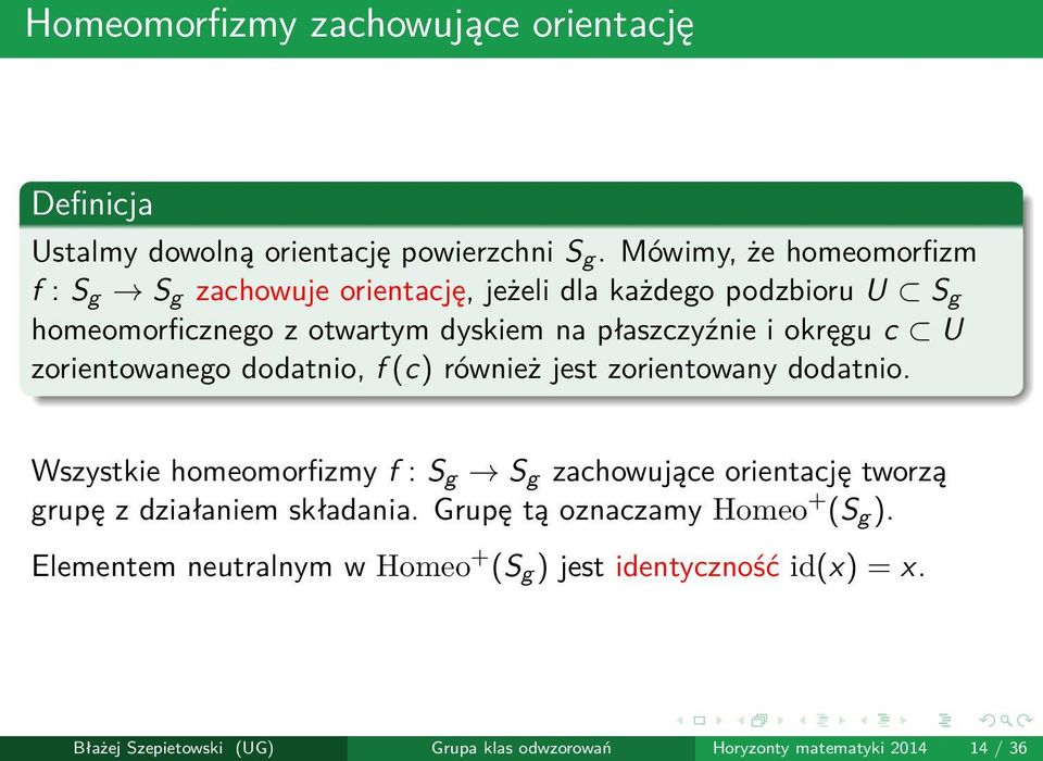 okręgu c U zorientowanego dodatnio, f (c) również jest zorientowany dodatnio.