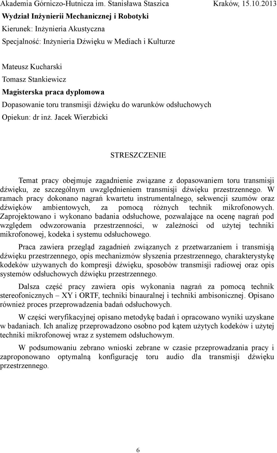 Dopasowanie toru transmisji dźwięku do warunków odsłuchowych Opiekun: dr inż.