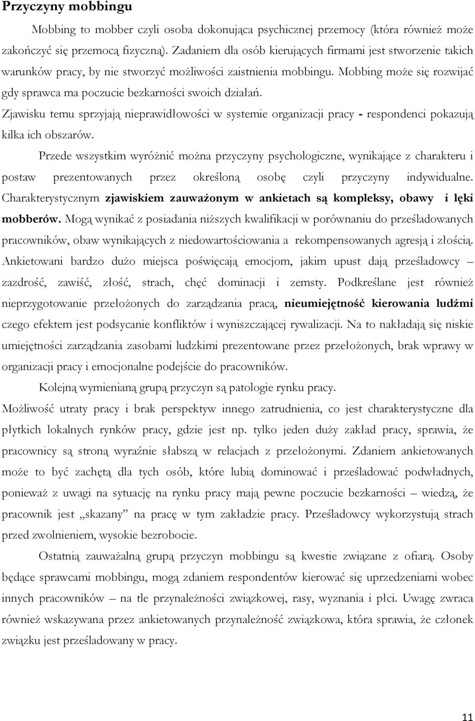 Mobbing może się rozwijać gdy sprawca ma poczucie bezkarności swoich działań. Zjawisku temu sprzyjają nieprawidłowości w systemie organizacji pracy - respondenci pokazują kilka ich obszarów.