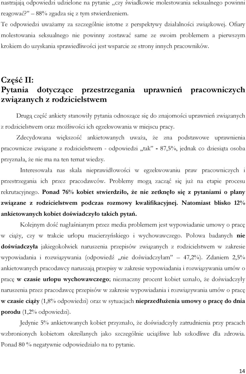 Ofiary molestowania seksualnego nie powinny zostawać same ze swoim problemem a pierwszym krokiem do uzyskania sprawiedliwości jest wsparcie ze strony innych pracowników.