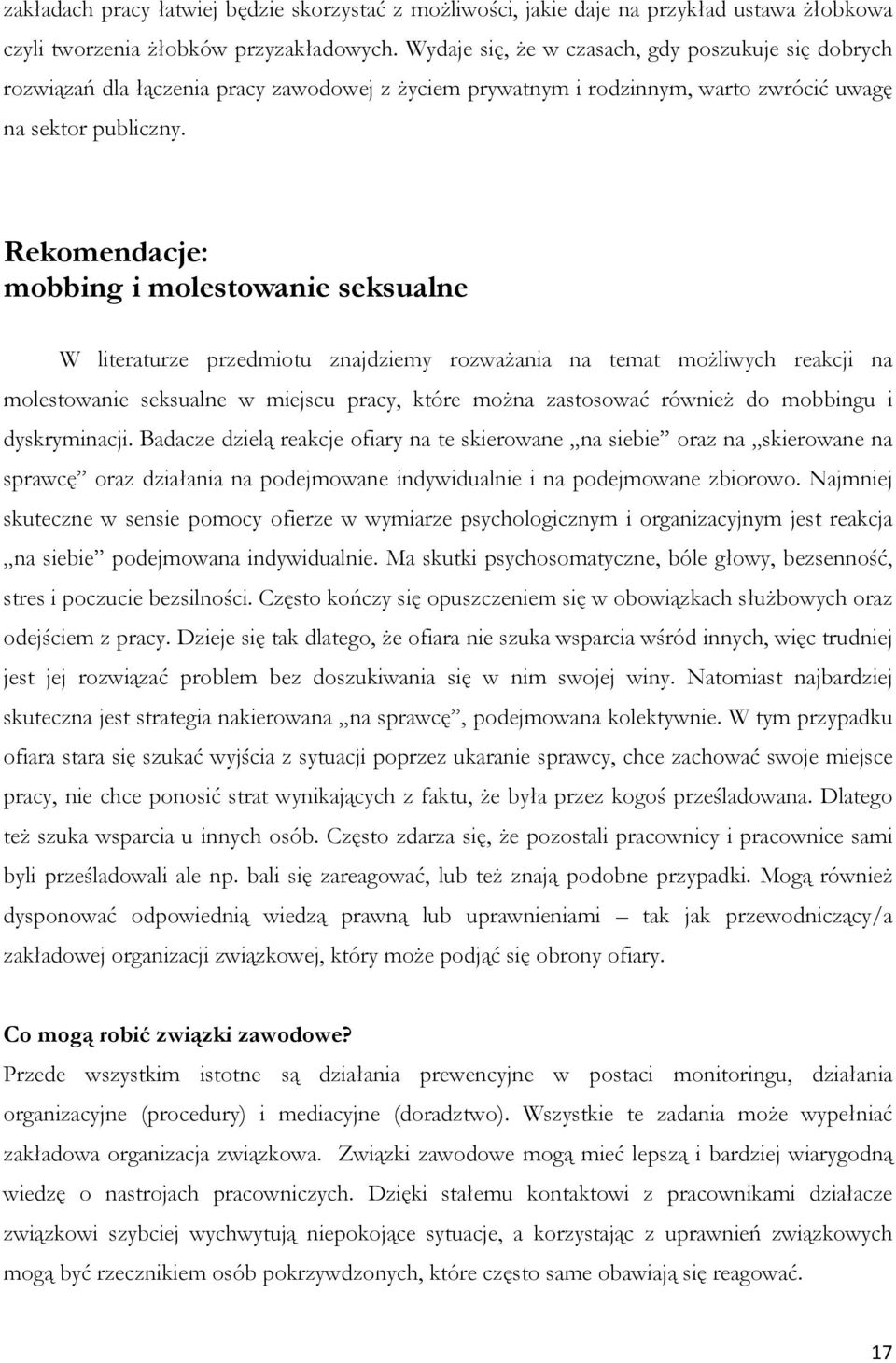 Rekomendacje: mobbing i molestowanie seksualne W literaturze przedmiotu znajdziemy rozważania na temat możliwych reakcji na molestowanie seksualne w miejscu pracy, które można zastosować również do