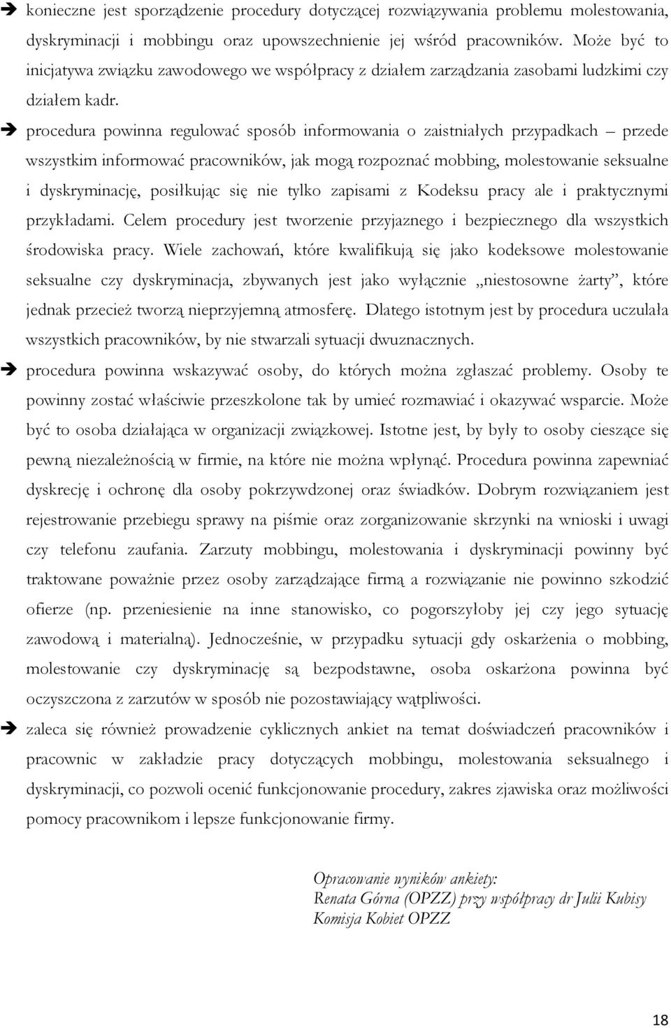 procedura powinna regulować sposób informowania o zaistniałych przypadkach przede wszystkim informować pracowników, jak mogą rozpoznać mobbing, molestowanie seksualne i dyskryminację, posiłkując się