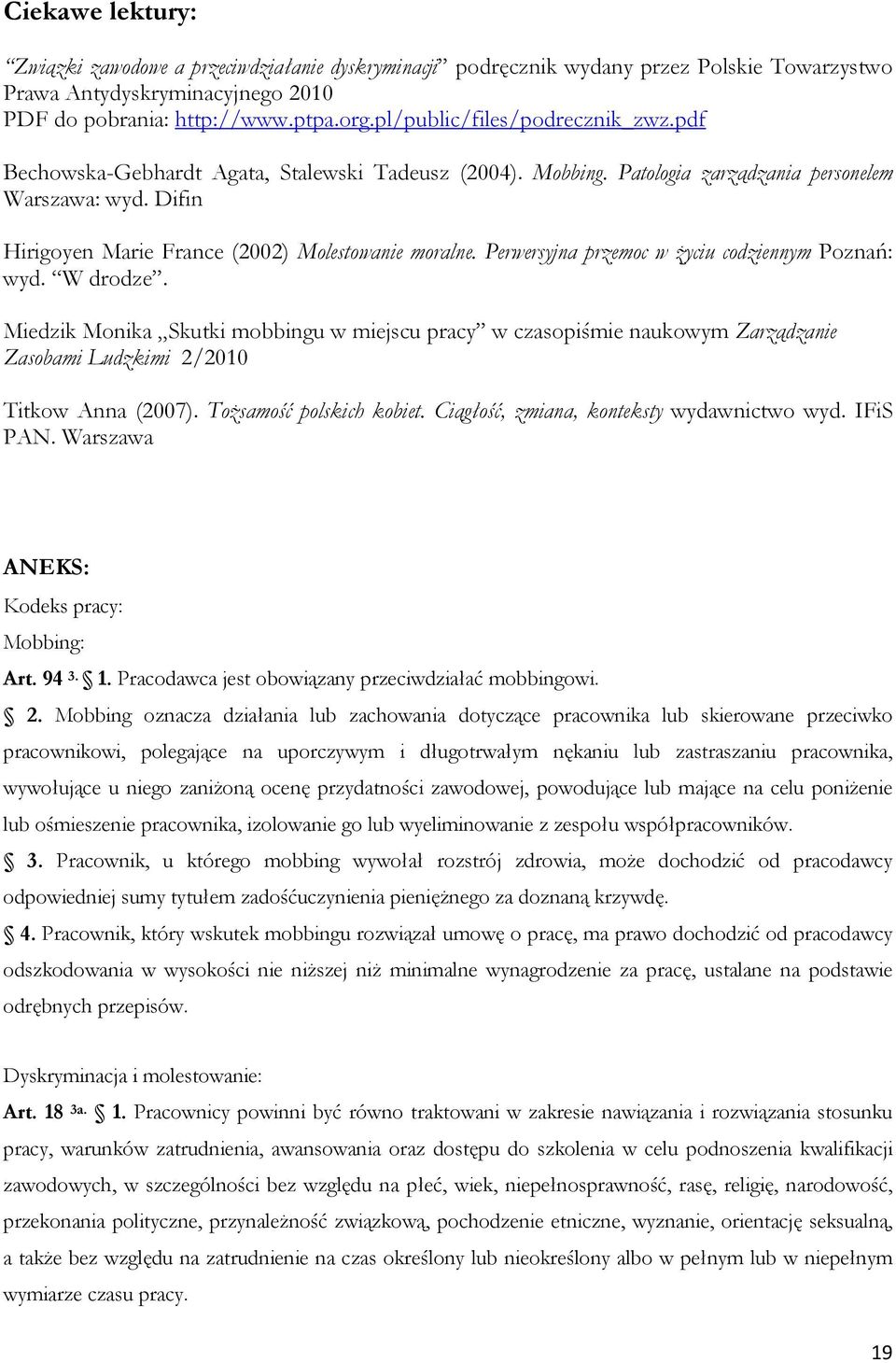 Difin Hirigoyen Marie France (2002) Molestowanie moralne. Perwersyjna przemoc w życiu codziennym Poznań: wyd. W drodze.