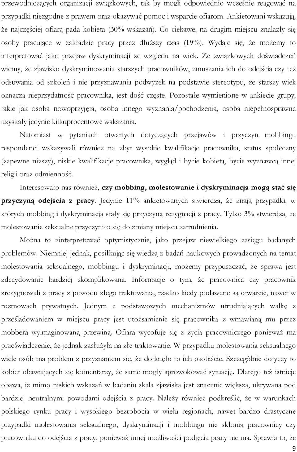 Wydaje się, że możemy to interpretować jako przejaw dyskryminacji ze względu na wiek.