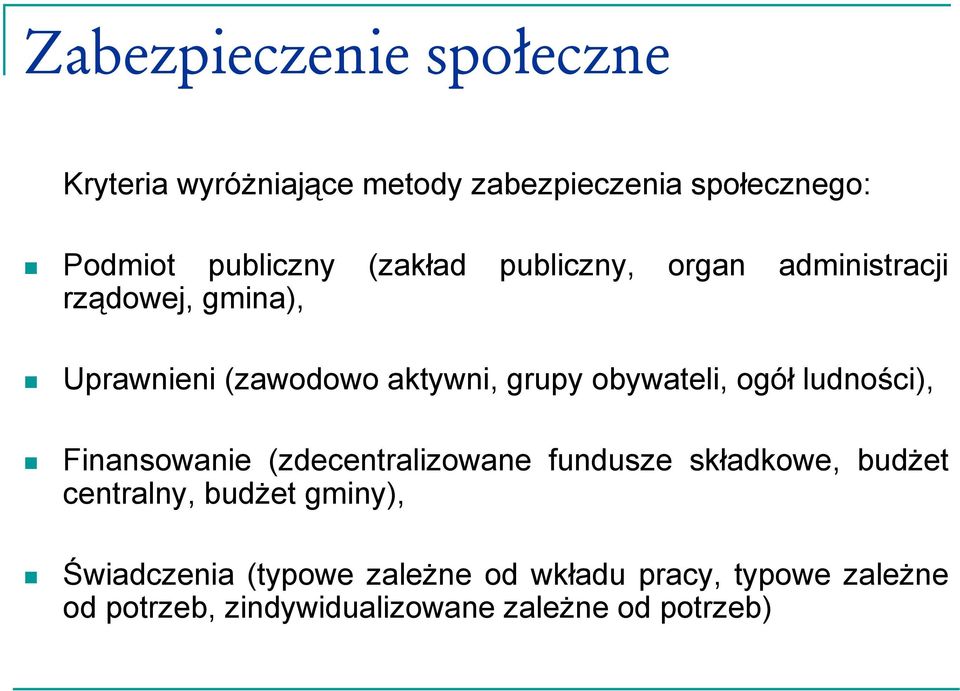 ogół ludności), Finansowanie (zdecentralizowane fundusze składkowe, budżet centralny, budżet gminy),