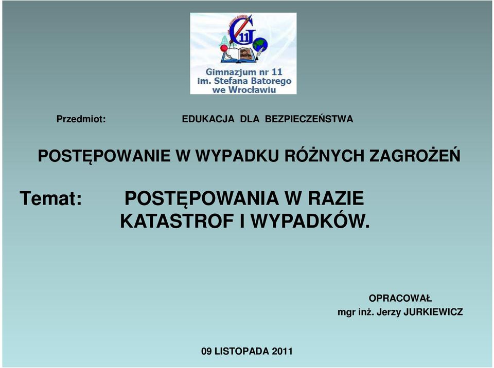 Temat: POSTĘPOWANIA W RAZIE KATASTROF I