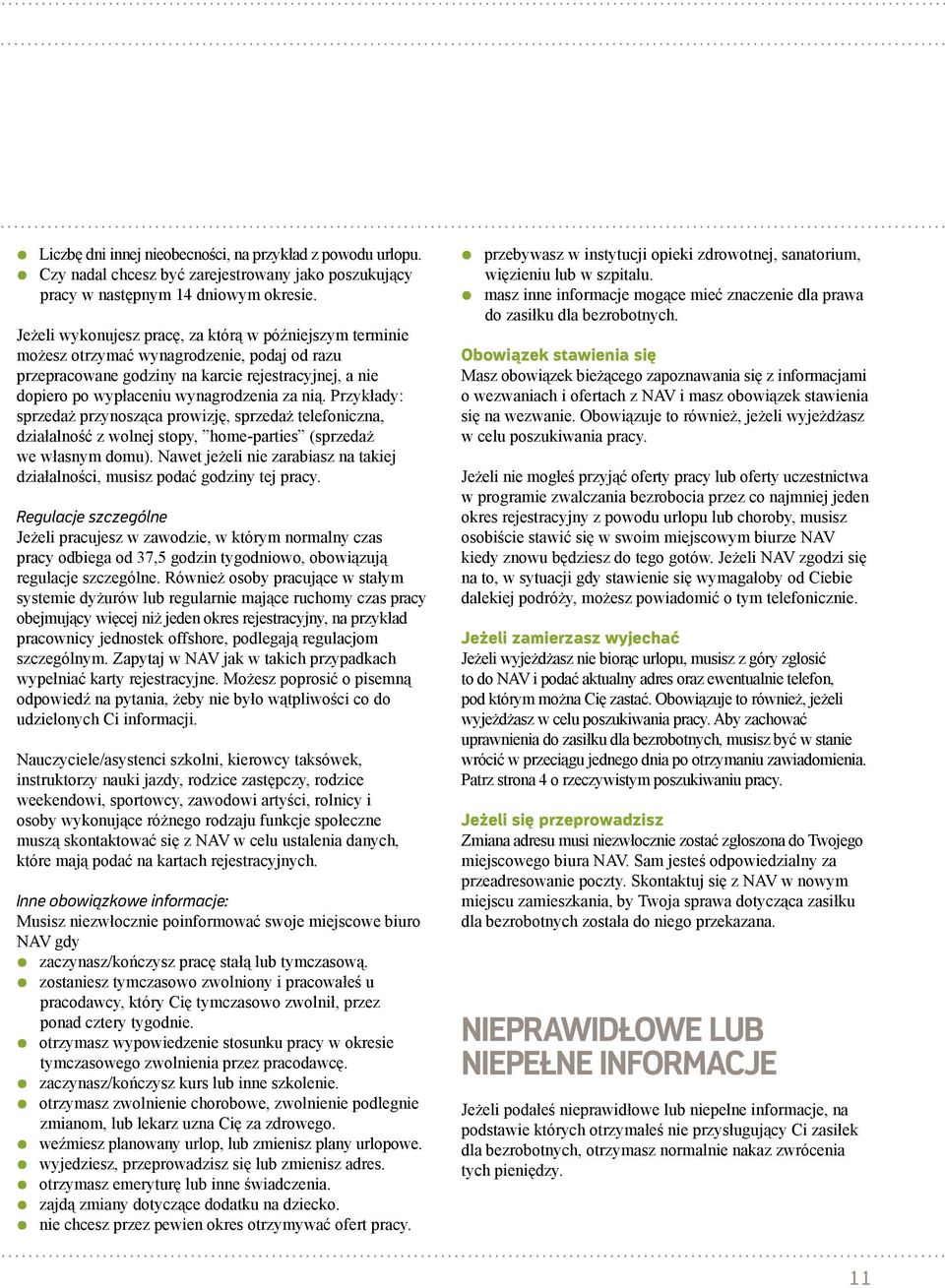 Przykłady: sprzedaż przynosząca prowizję, sprzedaż telefoniczna, działalność z wolnej stopy, home-parties (sprzedaż we własnym domu).