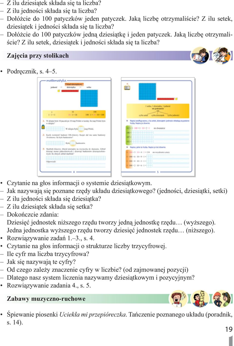 Z ilu setek, dziesiątek i jedności składa się ta liczba? Zajęcia przy stolikach Podręcznik, s. 45. Czytanie na głos informacji o systemie dziesiątkowym.