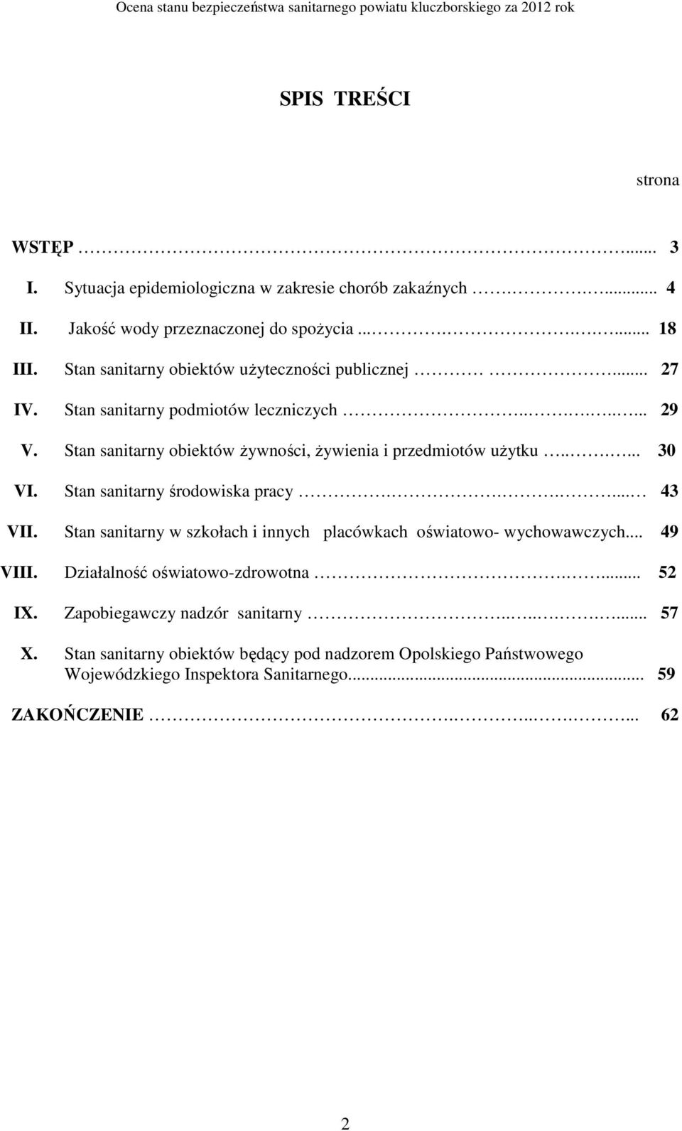 Stan sanitarny obiektów żywności, żywienia i przedmiotów użytku...... 30 VI. Stan sanitarny środowiska pracy...... 43 VII.