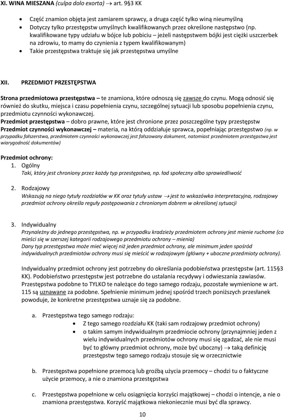 kwalifikowane typy udziału w bójce lub pobiciu jeżeli następstwem bójki jest ciężki uszczerbek na zdrowiu, to mamy do czynienia z typem kwalifikowanym) Takie przestępstwa traktuje się jak