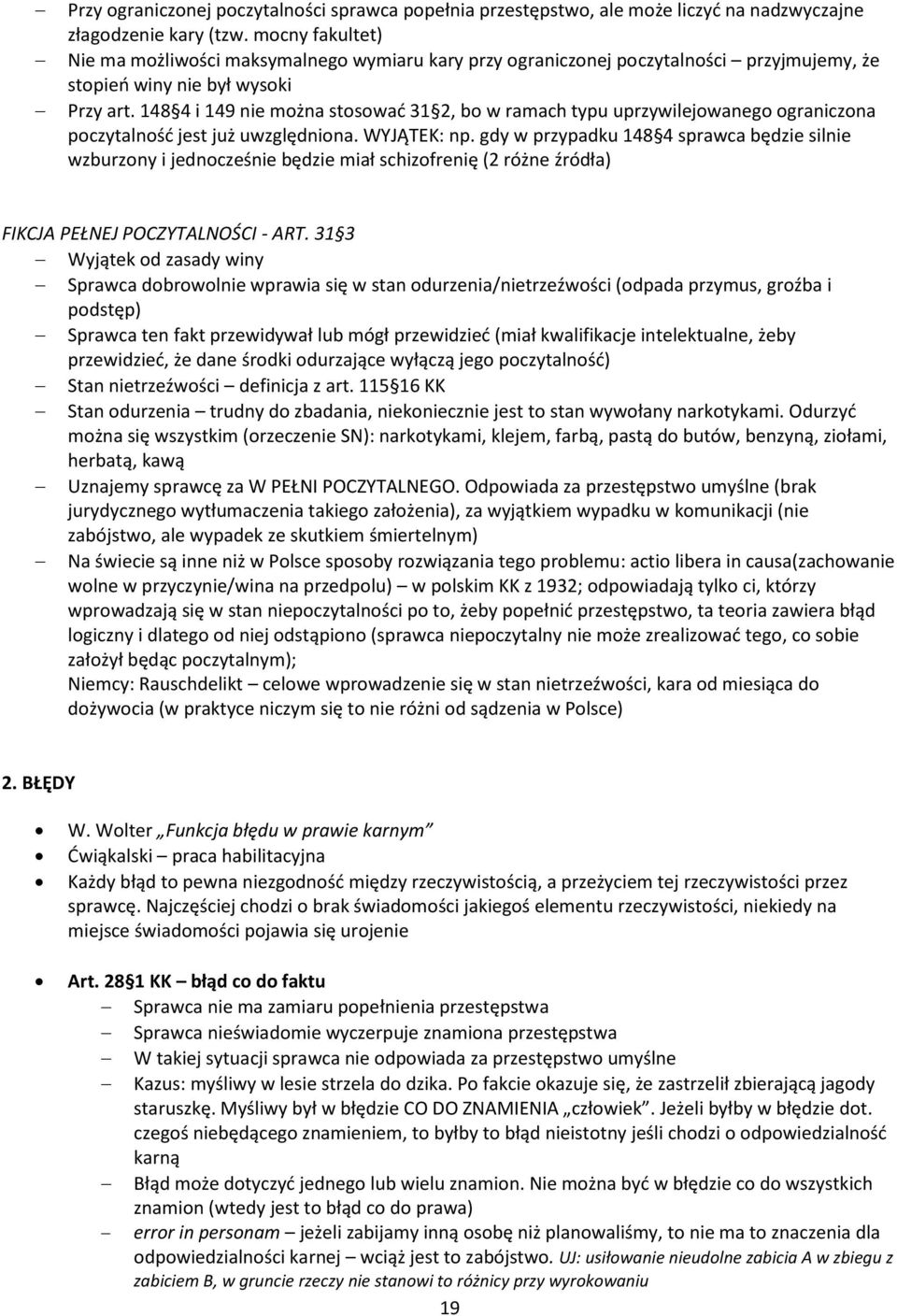 148 4 i 149 nie można stosować 31 2, bo w ramach typu uprzywilejowanego ograniczona poczytalność jest już uwzględniona. WYJĄTEK: np.