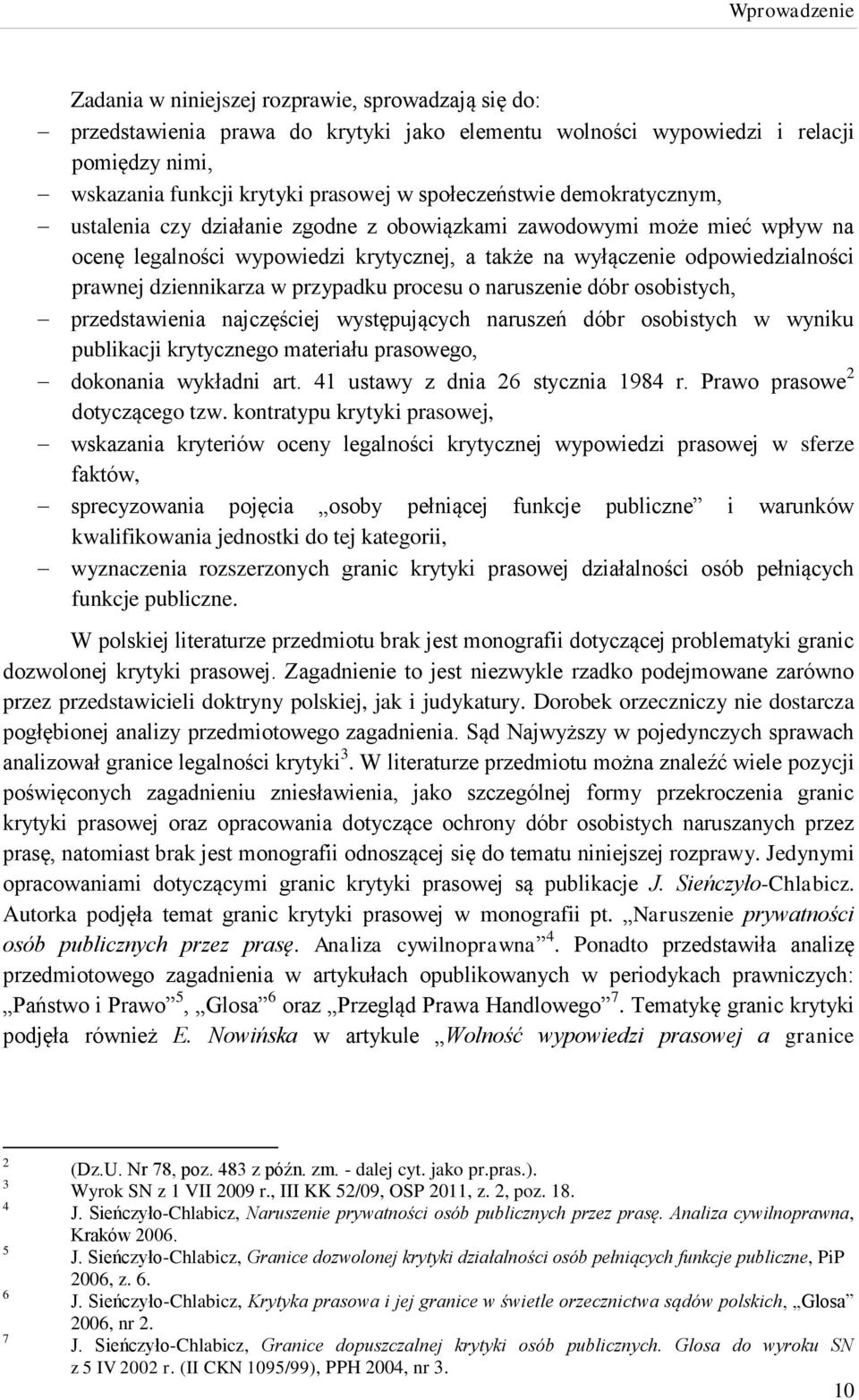 dziennikarza w przypadku procesu o naruszenie dóbr osobistych, przedstawienia najczęściej występujących naruszeń dóbr osobistych w wyniku publikacji krytycznego materiału prasowego, dokonania