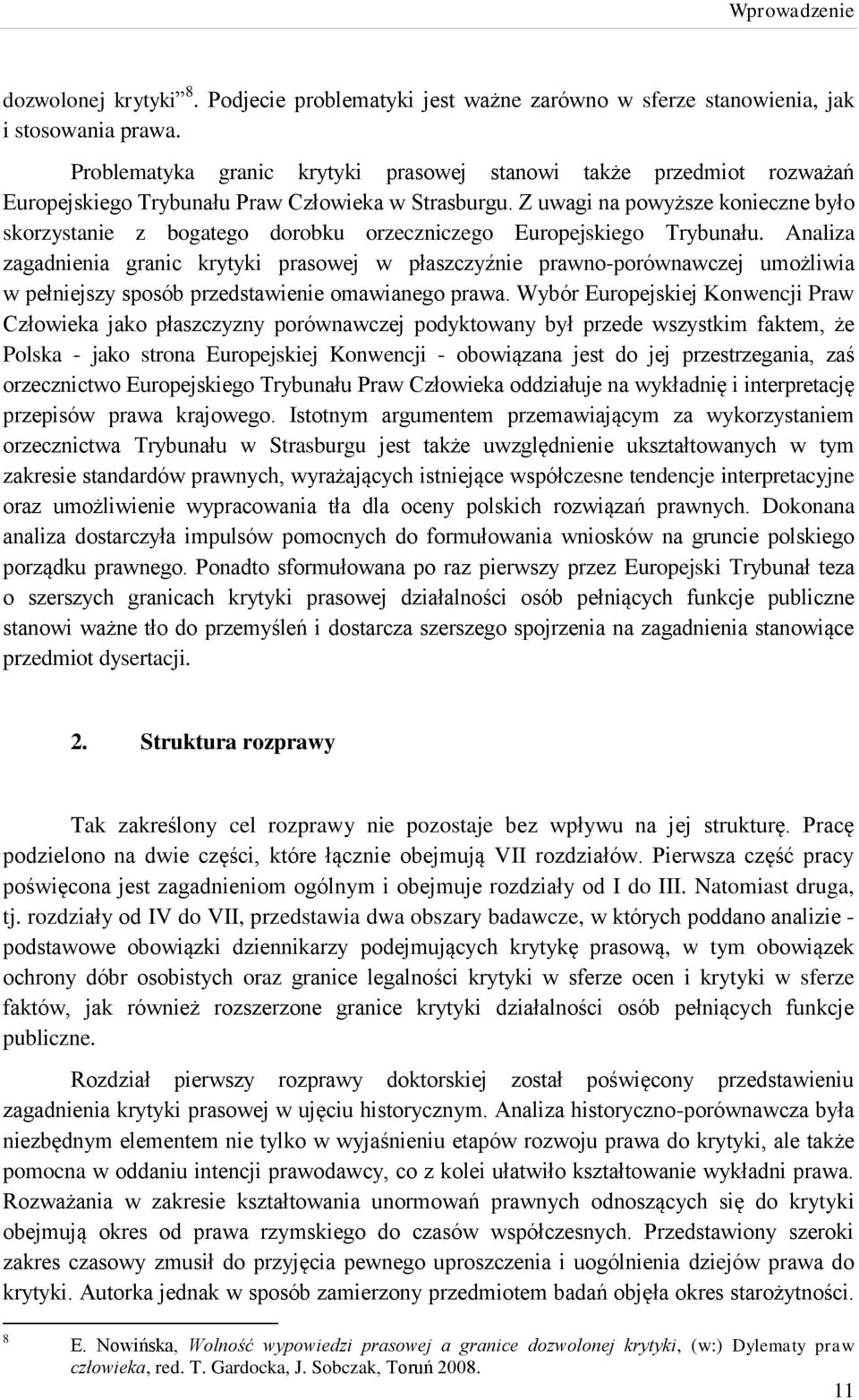 Z uwagi na powyższe konieczne było skorzystanie z bogatego dorobku orzeczniczego Europejskiego Trybunału.