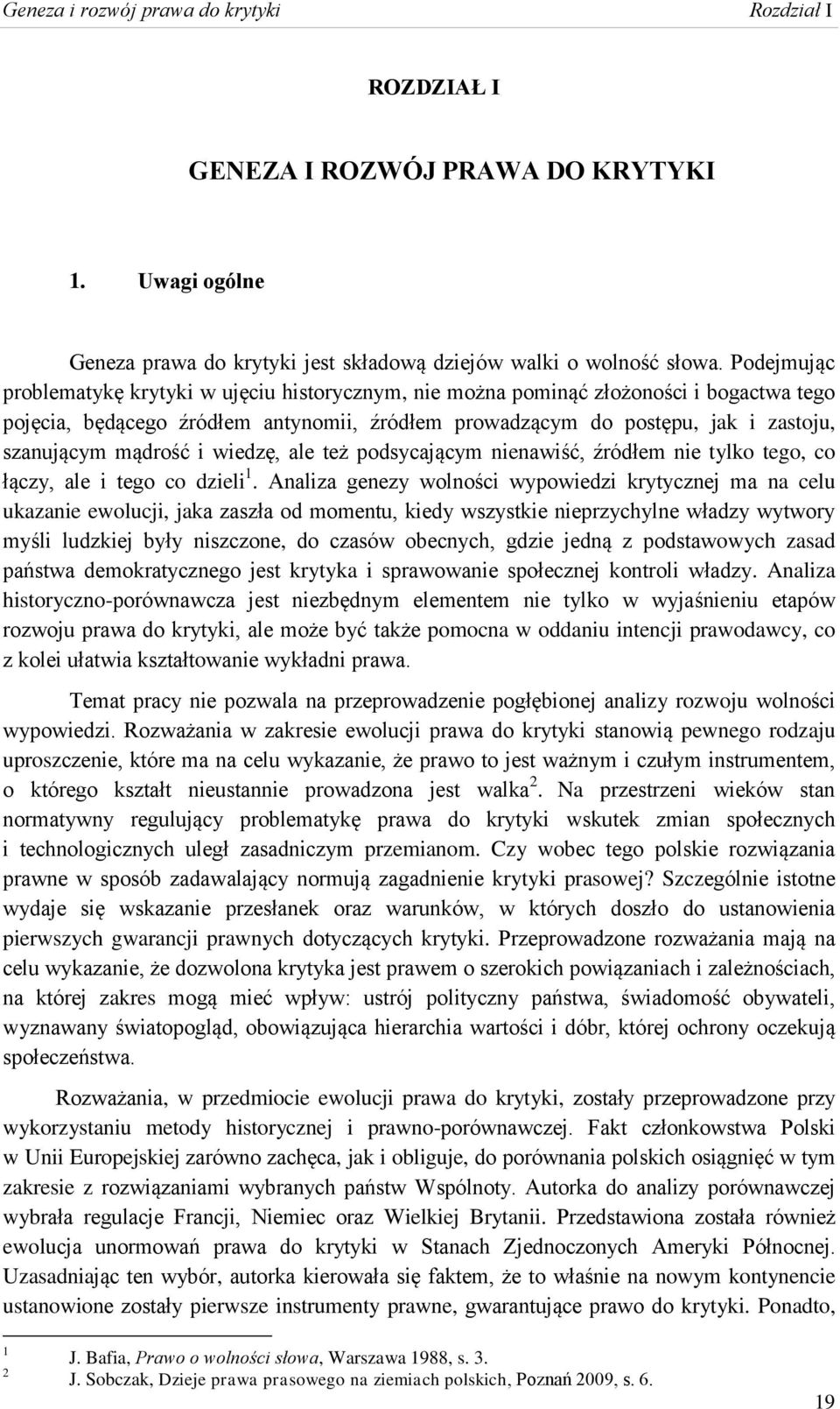 mądrość i wiedzę, ale też podsycającym nienawiść, źródłem nie tylko tego, co łączy, ale i tego co dzieli 1.