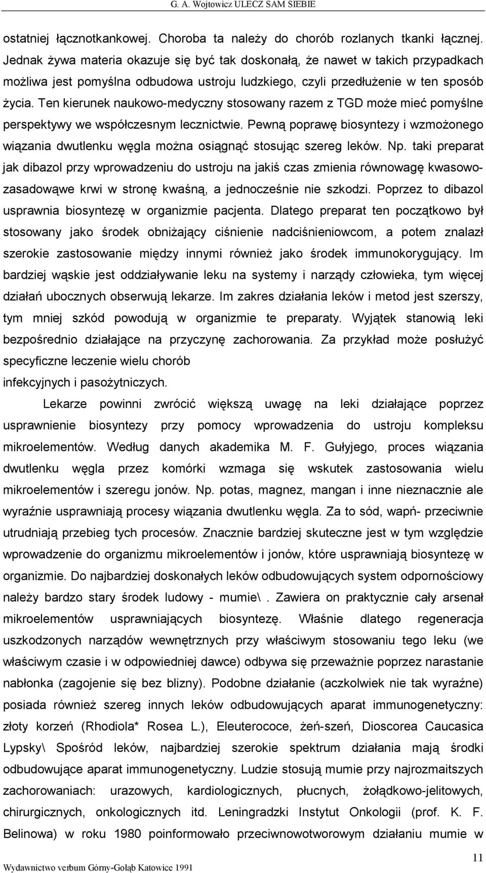 Ten kierunek naukowo-medyczny stosowany razem z TGD moŝe mieć pomyślne perspektywy we współczesnym lecznictwie.