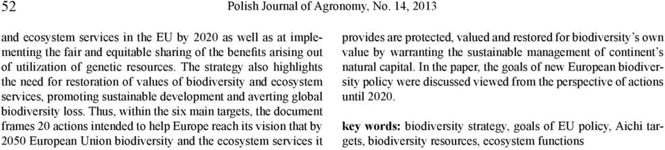 The strategy also highlights the need for restoration of values of biodiversity and ecosystem services, promoting sustainable development and averting global biodiversity loss.