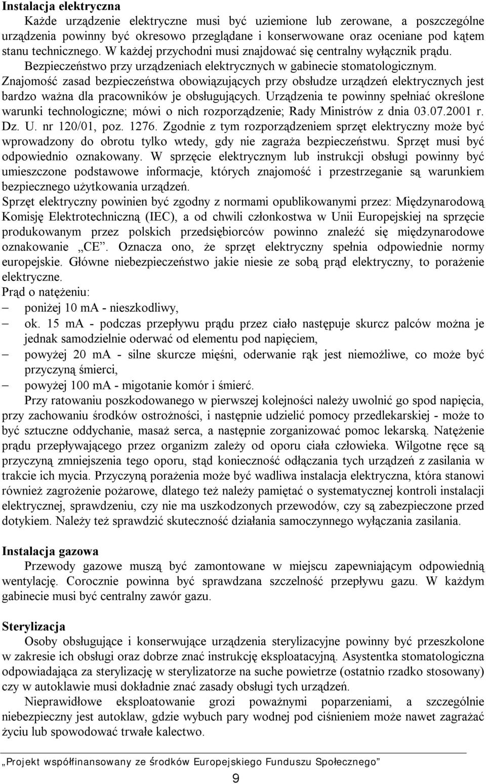 Znajomość zasad bezpieczeństwa obowiązujących przy obsłudze urządzeń elektrycznych jest bardzo ważna dla pracowników je obsługujących.