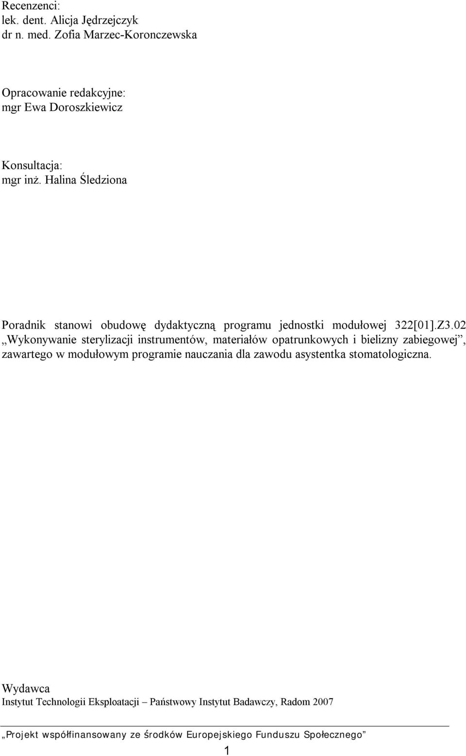 Halina Śledziona Poradnik stanowi obudowę dydaktyczną programu jednostki modułowej 322[01].Z3.