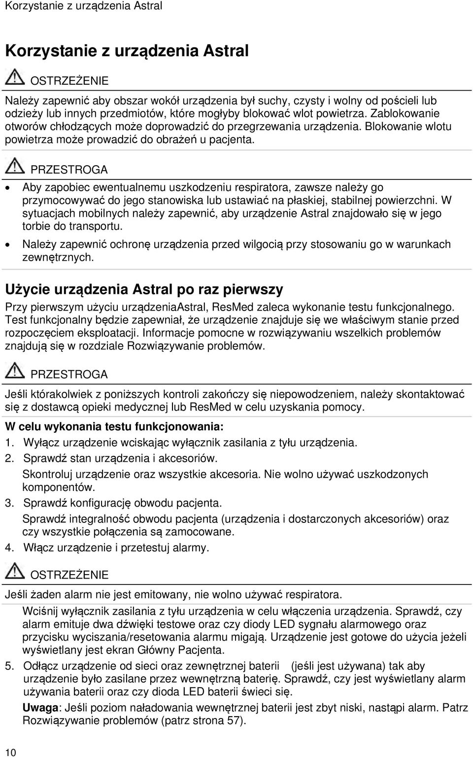 PRZESTROGA Aby zapobiec ewentualnemu uszkodzeniu respiratora, zawsze należy go przymocowywać do jego stanowiska lub ustawiać na płaskiej, stabilnej powierzchni.