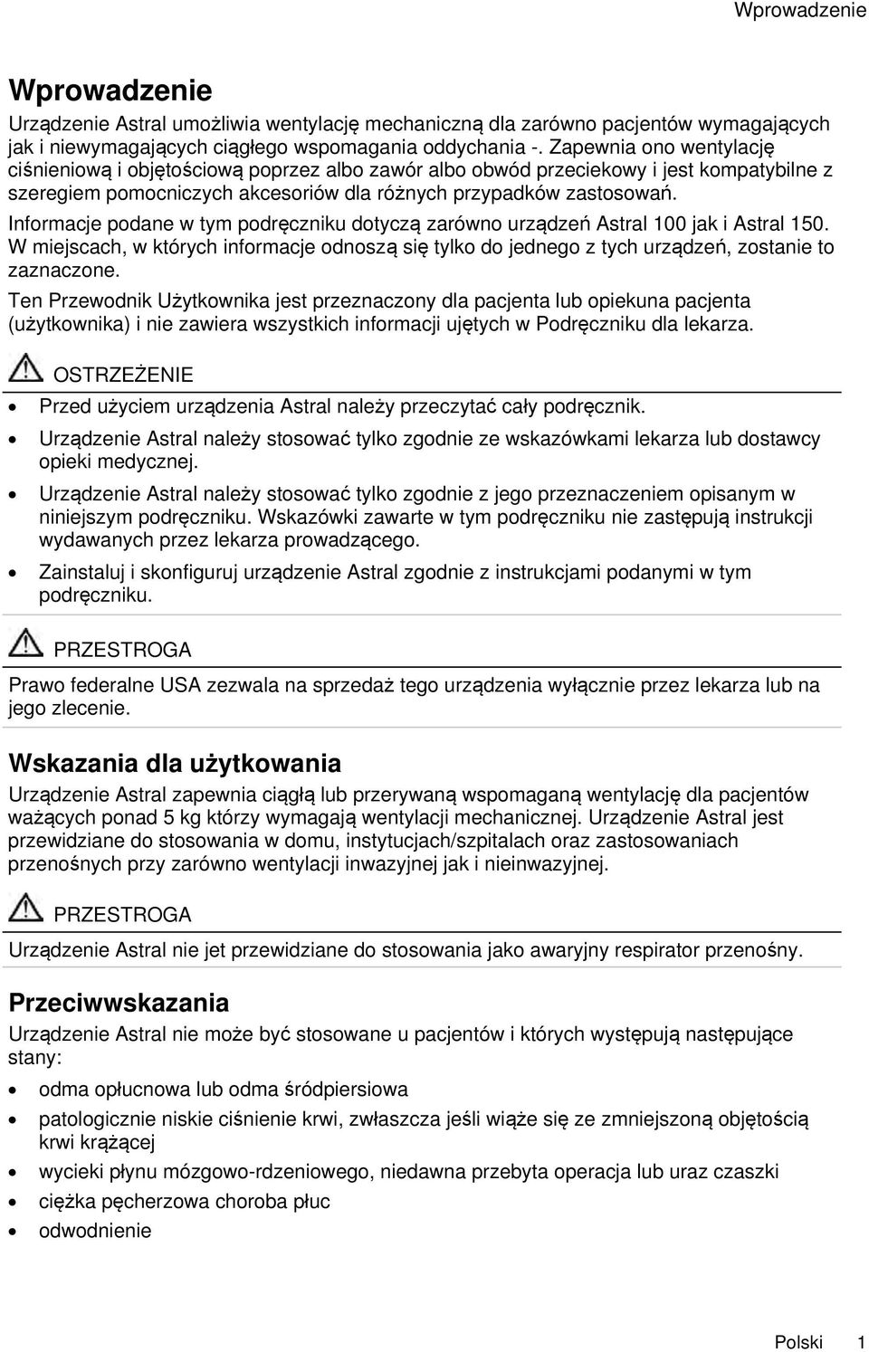 Informacje podane w tym podręczniku dotyczą zarówno urządzeń Astral 100 jak i Astral 150. W miejscach, w których informacje odnoszą się tylko do jednego z tych urządzeń, zostanie to zaznaczone.