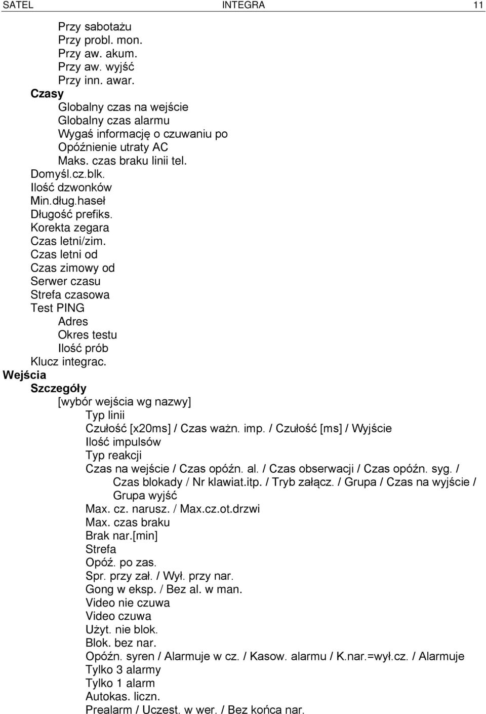 Korekta zegara Czas letni/zim. Czas letni od Czas zimowy od Serwer czasu Strefa czasowa Test PING Adres Okres testu Ilość prób Klucz integrac.