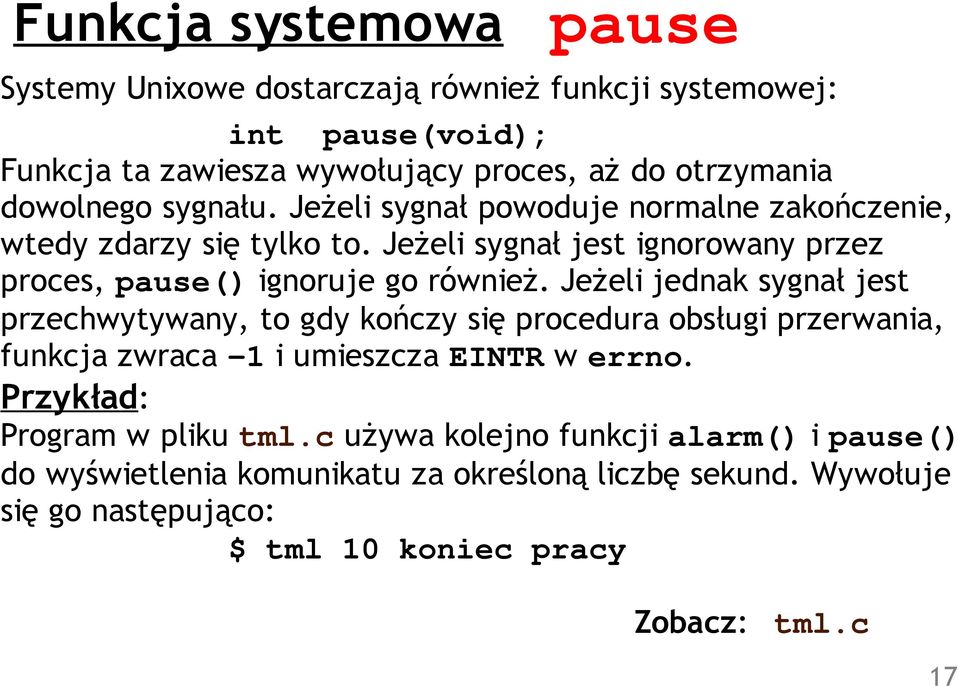 Jeżeli sygnał jest ignorowany przez proces, pause() ignoruje go również.