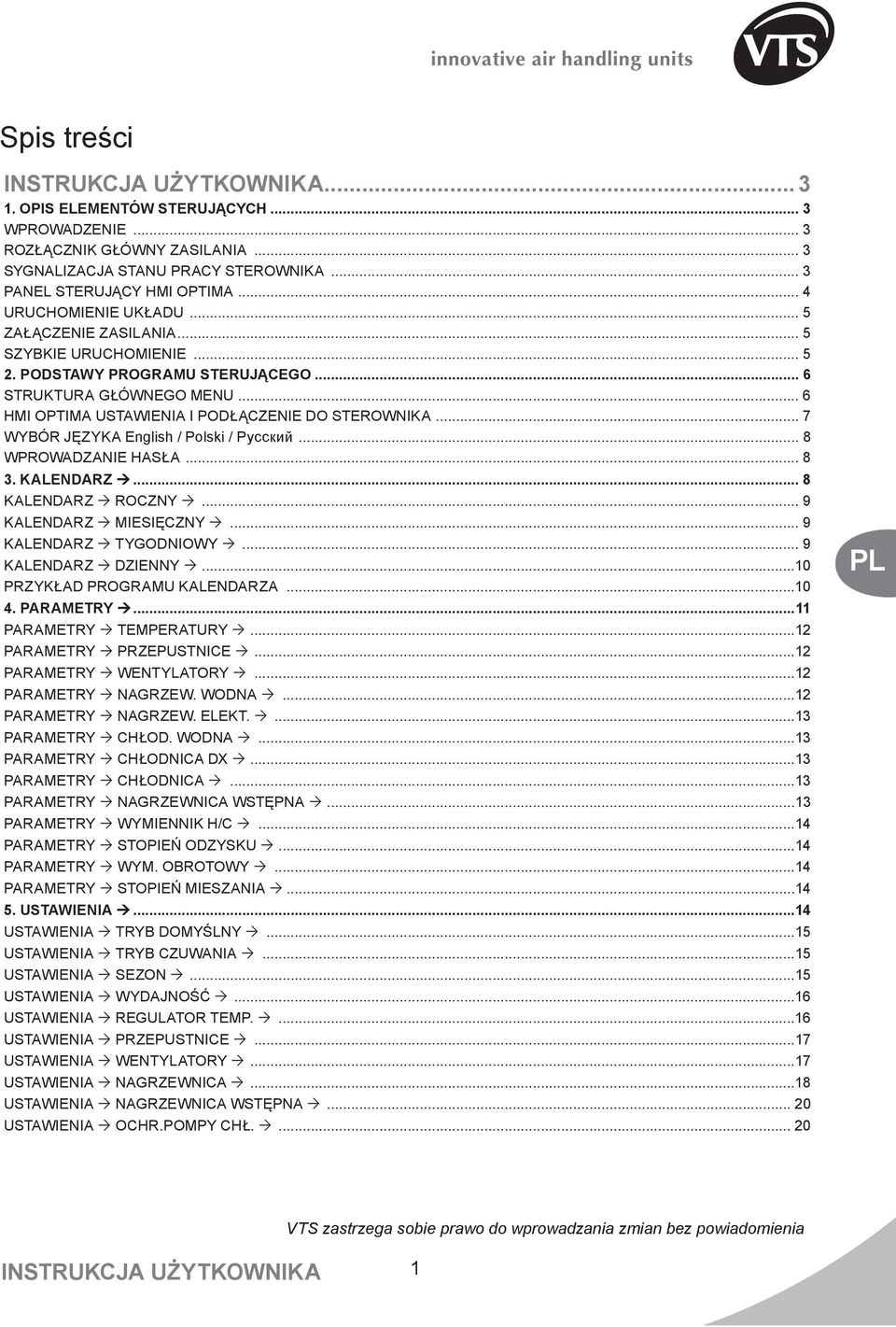 .. 7 WYBÓR JĘZYKA English / Polski / Русский... 8 WPROWADZANIE HASŁA... 8 3. KALENDARZ... 8 KALENDARZ ROCZNY... 9 KALENDARZ MIESIĘCZNY... 9 KALENDARZ TYGODNIOWY... 9 KALENDARZ DZIENNY.