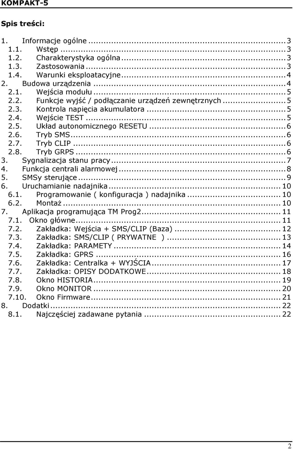 Funkcja centrali alarmowej...8 5. SMSy sterujące...9 6. Uruchamianie nadajnika...10 6.1. Programowanie ( konfiguracja ) nadajnika...10 6.2. MontaŜ...10 7. Aplikacja programująca TM Prog2...11 7.1. Okno główne.