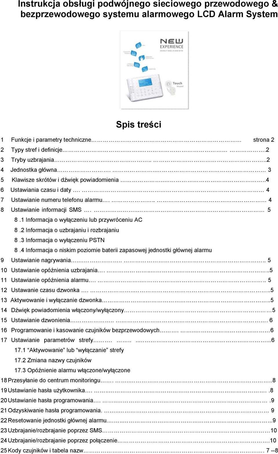 .. 5 8.1 Informacja o wyłączeniu lub przywróceniu AC 8.2 Informacja o uzbrajaniu i rozbrajaniu 8.3 Informacja o wyłączeniu PSTN 8.