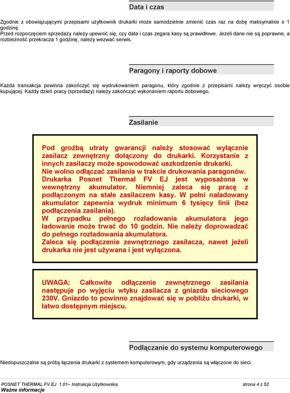 Paragony i raporty dobowe Każda transakcja powinna zakończyć się wydrukowaniem paragonu, który zgodnie z przepisami należy wręczyć osobie kupującej.