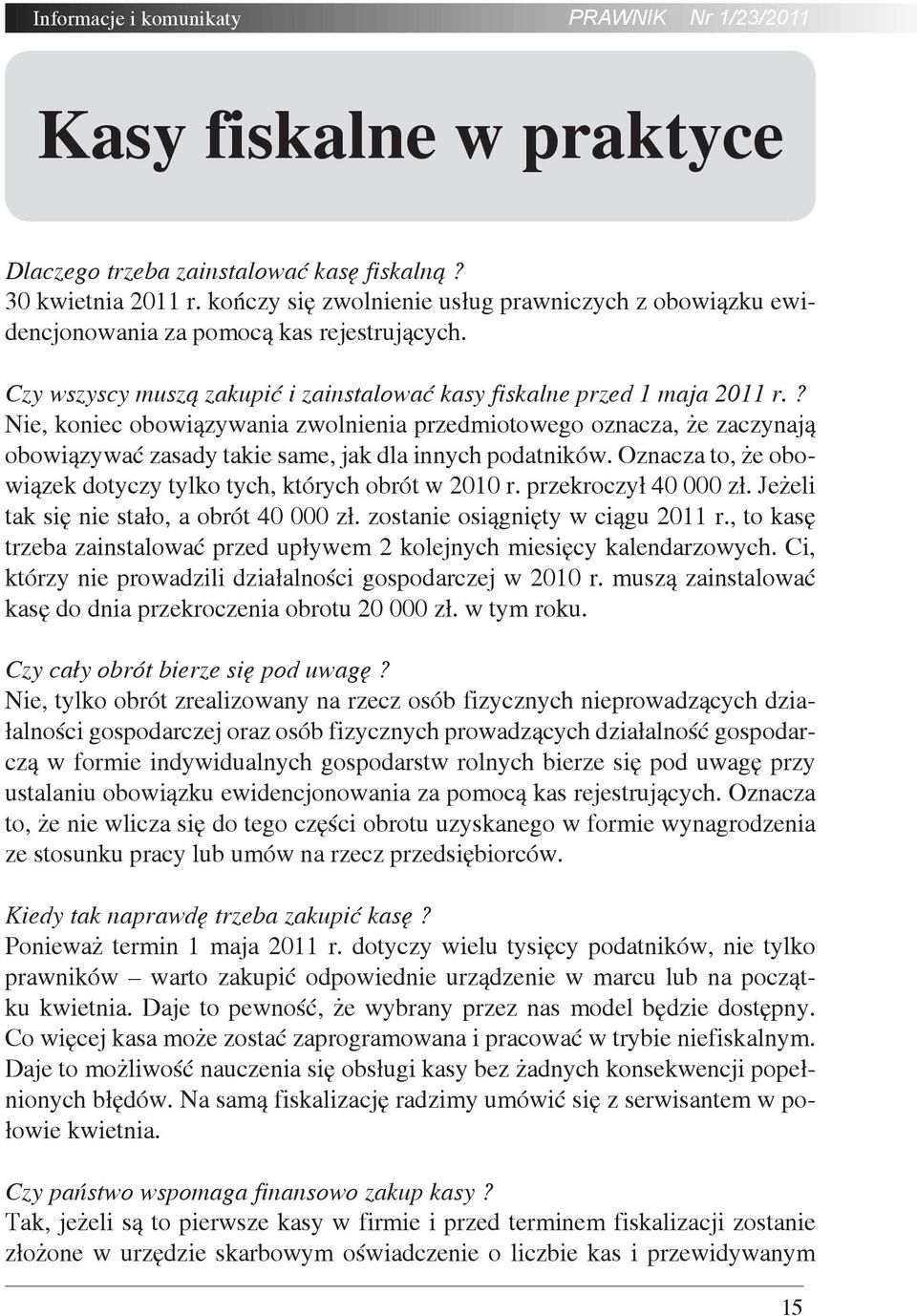 ? Nie, koniec obowiązywania zwolnienia przedmiotowego oznacza, że zaczynają obowiązywać zasady takie same, jak dla innych podatników.